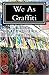 We As Graffiti