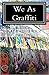We As Graffiti by Kate Rudewicz Kelly
