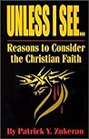 Unless I See...Reasons to Consider the Christian Faith Unless I See...Reasons to Consider the Christian Faith