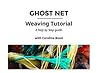 Ghost Net Weaving Tutorial