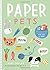 Paper Pets: 10 cute pets & ...