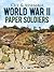 Cut & Assemble World War II Paper Soldiers (Models & Toys)