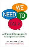 We Need to Talk: A Straight-Talking Guide to Raising Resilient Teens