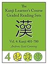 Kanji Learner's Course Graded Reading Sets, Vol. 4: Kanji 401-700