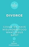 Book cover for A Frank Talk on Divorce: Could We Have Misunderstood What Jesus Said? (Frank Talks Book 1)