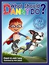 What Should Danny Do? (The Power to Choose Series) What Should Danny Do?