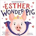 The True Adventures of Esther the Wonder Pig