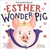 The True Adventures of Esther the Wonder Pig by Steve       Jenkins