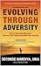 Evolving Through Adversity: How To Overcome Obstacles, Discover Your Passion, and Honor Your True Self