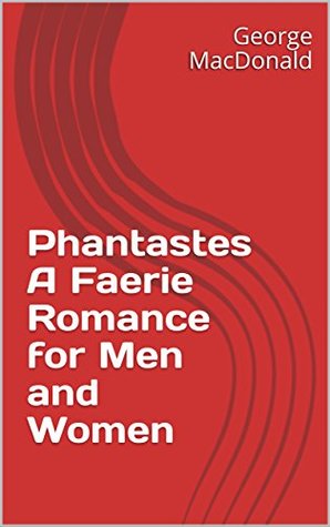 Phantastes A Faerie Romance for Men and Women