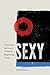 Sexy: The Quest for Erotic ...