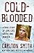 Cold-Blooded: A True Story ...