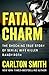 Fatal Charm: The Shocking True Story of Serial Wife Killer Randy Roth