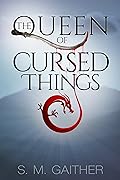The Queen of Cursed Things (Queen of Cursed Things, #1)