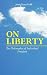 ON LIBERTY - The Philosophy of Individual Freedom by John Stuart Mill ON LIBERTY - The Philosophy of Individual Freedom by John Stuart Mill