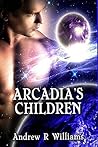 Arcadia’s Childre...