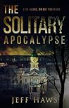 The Solitary Apocalypse by Jeff Haws