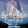 Beneath the Lake by Casi McLean