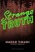 Strange Truth by Maggie Thrash Strange Truth by Maggie Thrash