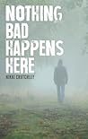 Nothing Bad Happens Here by Nikki Crutchley