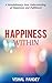 Happiness Within: A Revolutionary Understanding of Happiness and Fulfillment