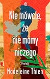 Nie mówcie, że nie mamy niczego by Madeleine Thien