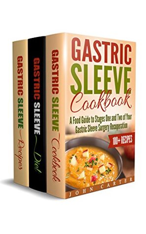 Gastric Sleeve: 3 in 1 Box Set - Gastric Sleeve Cookbook, Gastric Sleeve Diet Guide, Gastric Sleeve Recipes (Gastric Sleeve Surgery)