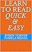 Learn to Read Quick & Easy:...