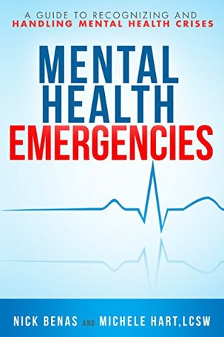 Mental Health Emergencies: A Guide to Recognizing and Handling Mental Health Crises (Kindle Edition)
