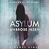Asylum by Ambrose Ibsen