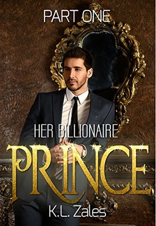 Her Billionaire Prince: Part One (Kindle Edition)