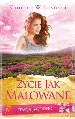 Życie jak malowane (Stacja Jagodno, #5)