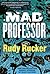 Mad Professor: The Uncollected Short Stories of Rudy Rucker