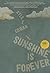 Sunshine is Forever