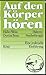 Auf den Körper hören: Hakomi-Psychotherapie, eine praktische Einführung (German Edition)