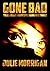 Gone Bad