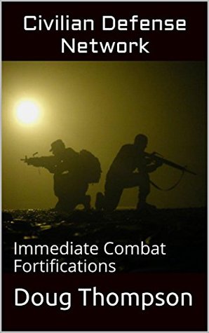 Civilian Defense Network: Immediate Combat Fortifications (Kindle Edition)