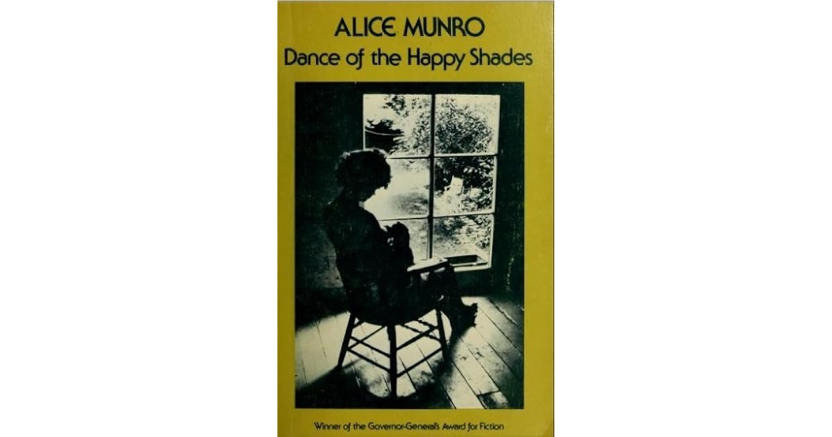 Dance Of The Happy Shades Stories by Alice Munro Dance Of The Happy Shades Stories by Alice Munro