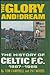 Glory and the Dream: History of Glasgow Celtic Football Club, 1887-1986