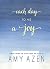 Each Day To Me A Joy by Amy Azen