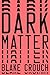 Dark Matter (Thorndike Press Large Print Bill's Bookshelf)