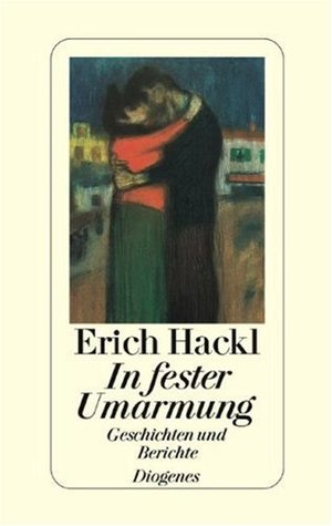 In fester Umarmung: Geschichten und Berichte