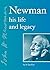 Newman: His Life and Legacy