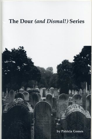 The Dour (and Dismal!) Series