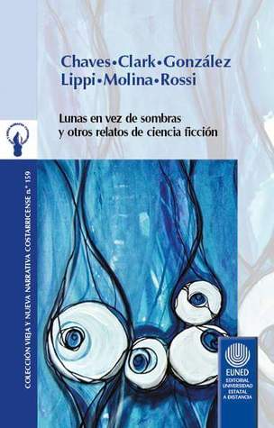 Lunas en vez de sombras y otros relatos de ciencia ficción.