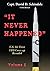 It Never Happened, Volume 1...