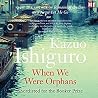 When We Were Orphans by Kazuo Ishiguro