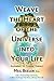 Weave the Heart of the Universe into Your Life: Aligning with Cosmic Energy