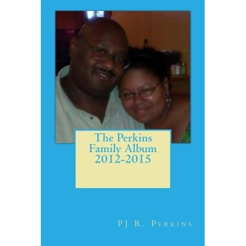 The Perkins Family Album 2012 2015 By P J R Perkins