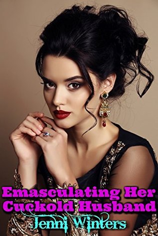 Emasculating Her Cuckold Husband (Kindle Edition)